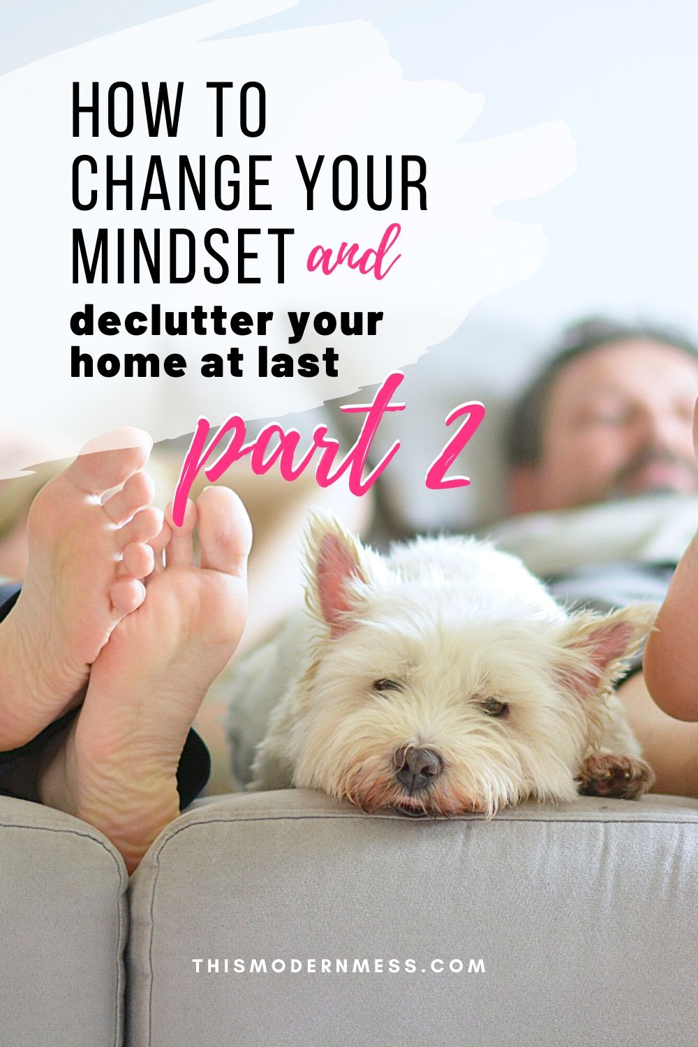 How to Change Your Mindset and Declutter Your Home at Last, Part 2