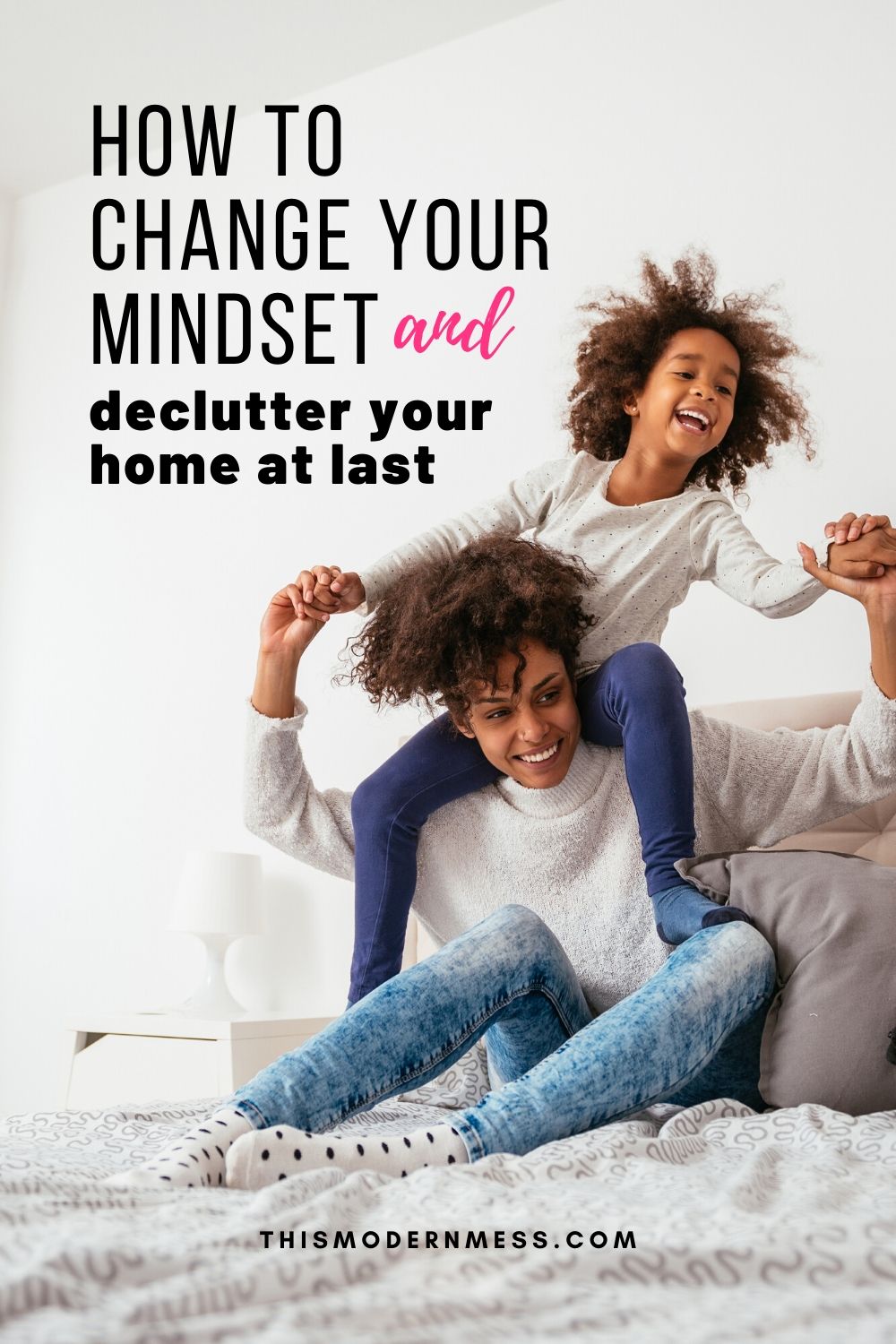 How to Change Your Mindset and Declutter Your Home at Last