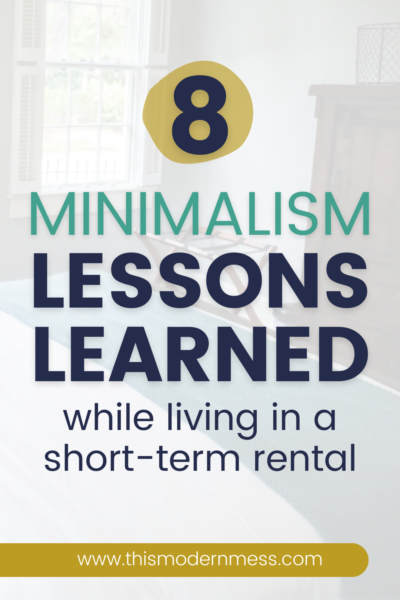 8 Minimalism Lessons Learned while living in a short-term rental 