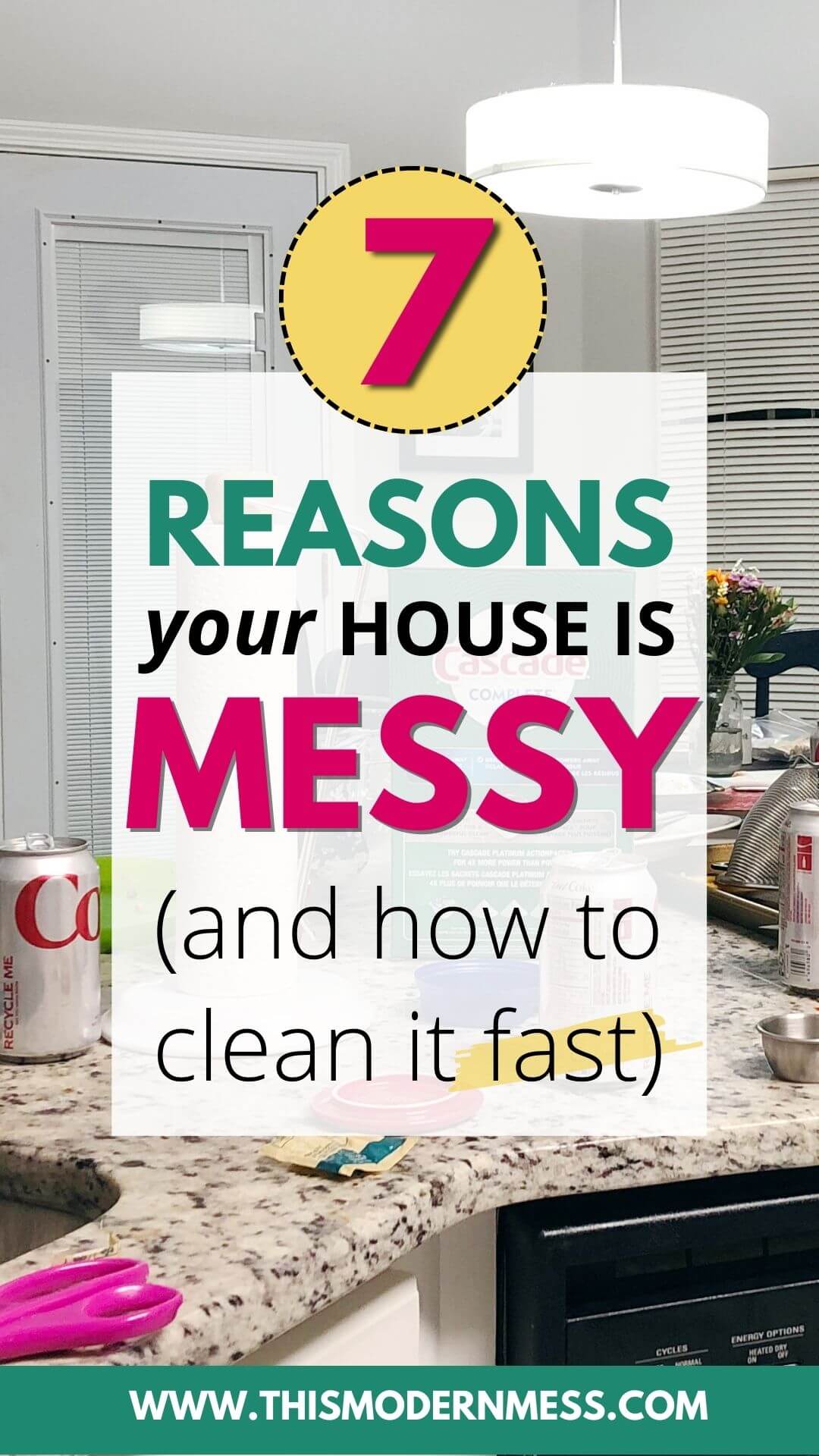 Picture of messy kitchen with the words "7 reasons your house is messy (and how to clean it fast)"