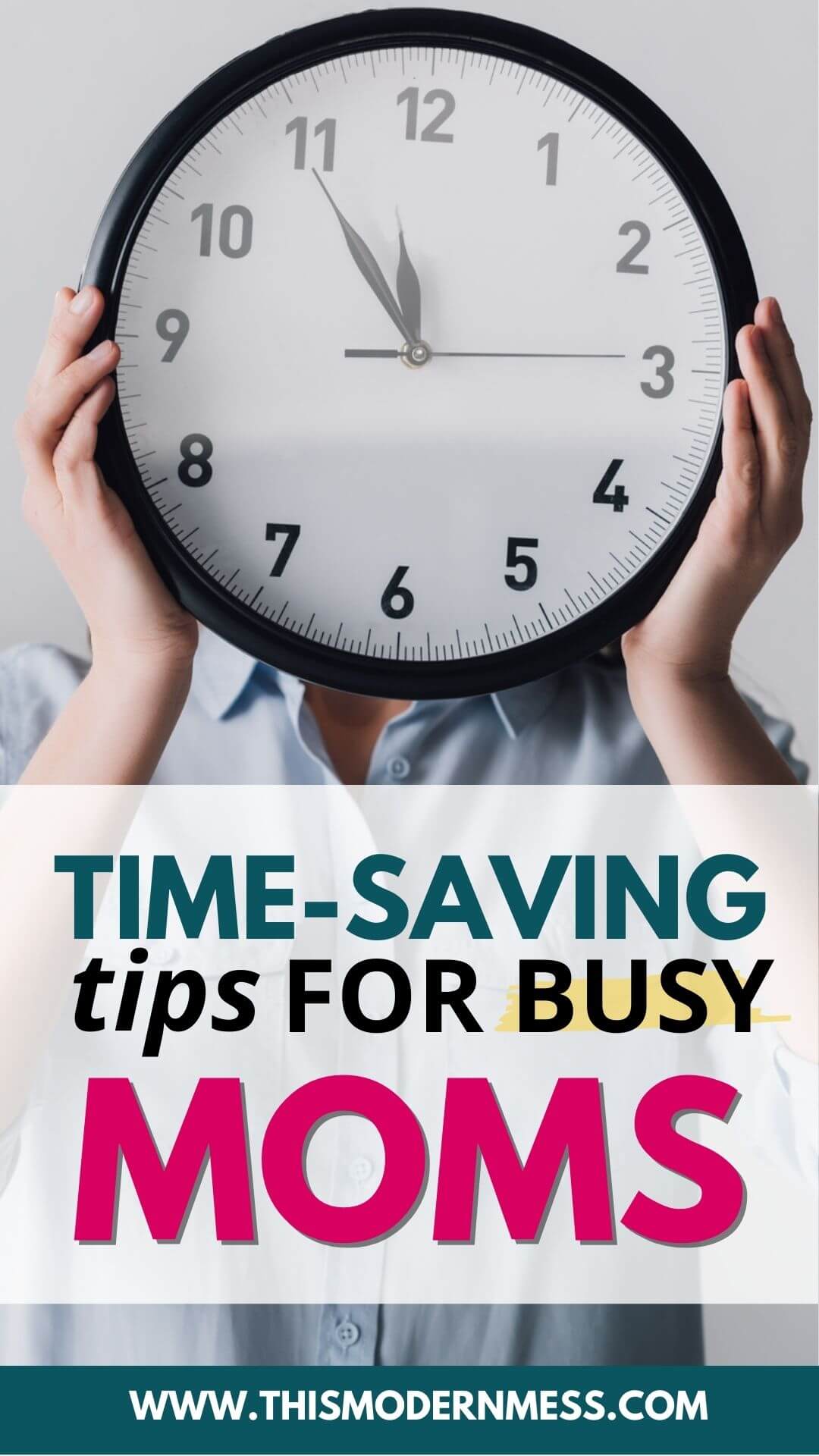 Woman holding clock, overlaid with the words "Time Saving Tips for Busy Moms"